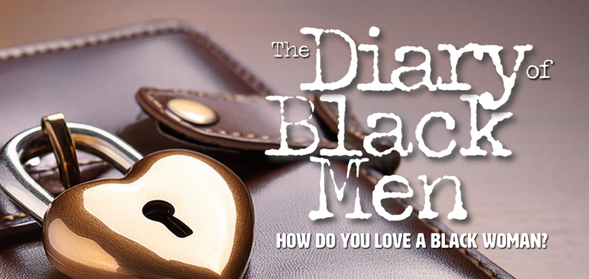 The Diary of Black Men: How Do You Love a Black Woman